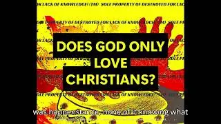 DOES GOD ONLY LOVE CHRISTIANS?! #spiritualawarness #spiritualawakening #spiritualascension