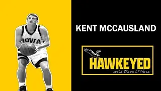 Iowa Basketballl Talk with Kent McCausland | Hawkeyed Podcast | Chris Street