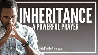 Prayer To Leave an Inheritance For Your Children&rsquo;s Children | Leave a Legacy For Your Family