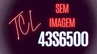 TCL 43s6500 sem imagem. Facil de consertar