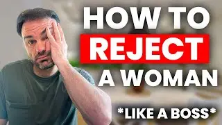 How to Reject a Woman You're Dating LIKE A BOSS (But Nicely)