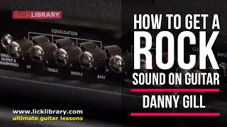 How To Get A Rock Guitar Sound  | Licklibrary Guitar Lessons | Free Friday Tips