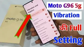 moto G96 Vibration and haptics settings, moto G96 turn on notification vibration , call vibration