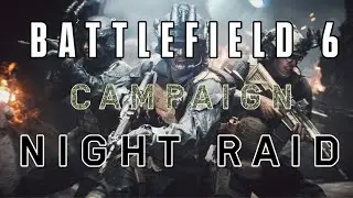 Battlefield 6, миссия 4 &mdash; Ночной рейд