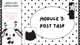 Module 3: Post Task ☆૮꒰&bull;༝  &bull;。꒱ა