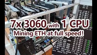 7x 3060 with 1 CPU , Mining ETH at full speed !