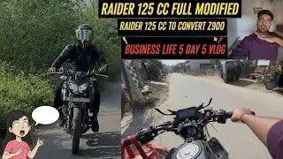 Raider 125CC Full Modified | Raider 125CC to Z900 Conversion | Business Life Vlog Day 5