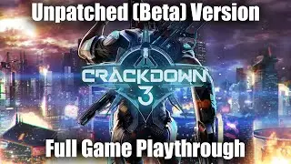 Crackdown 3 Unpatched (Beta) Version Full Game Playthrough