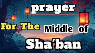 Discover the POWER of Mid Shaban Prayer Tonight?