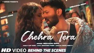 Chehra Tera (Behind The Scenes): Neelkamal Singh | Sunny Leone | R Jay Kang | Ashutosh | T-Series