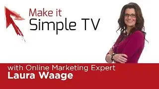 Make It Simple TV Episode #12: Author, Speaker & Online Marketing Expert Laura Waage