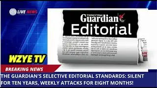 Избирательные редакционные стандарты The Guardian: десять лет молчания, восемь месяцев еженедельн...
