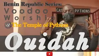 Benin Republic Series: Voodoo at the Temple of Pythons, Ouidah