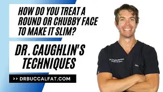 Round Face or Chubby Cheeks?  Best Treatment options to Get a Slim Face | Dr. Benjamin Caughlin