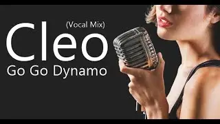 Cleo - Go Go Dynamo (Vocal Mix)