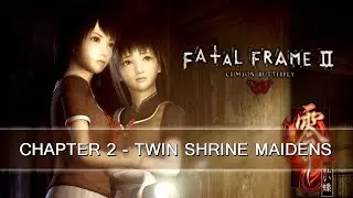 Fatal Frame II: Crimson Butterfly - Chapter 2 TWIN SHRINE MAIDENS