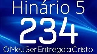 HINO 234 CCB - O Meu Ser Entrego a Cristo - HIN&Aacute;RIO 5 COM LETRAS