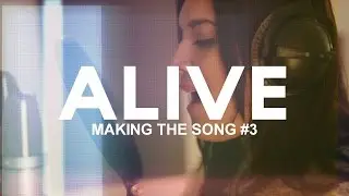 Alive   Making the Song #3