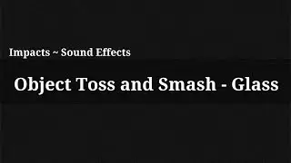 Object Toss and Smash - Glass / Sound Effect