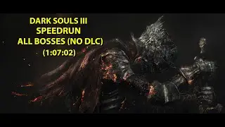 (TOP 1 ESPA&Ntilde;A) Dark Souls III Speedrun-All bosses(No DLC)(1:07:02)