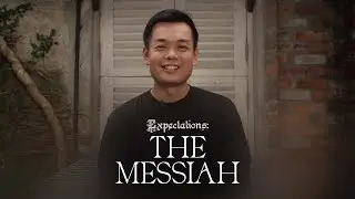 Expectations: The Messiah