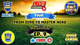 From Zero to Master Hero Ep9 - Tour Play 🔴LIVE🔴 @GolfClash ​