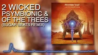 Psymbionic & Of The Trees - 2 Wicked (Sugar Beats Remix)