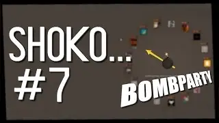 Shoko... #7 | BombParty