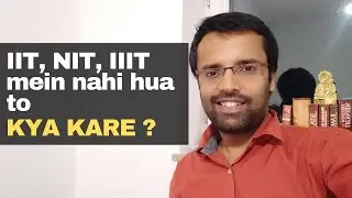 What if you do not get selected into IIT, NIT, IIIT