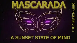 M&Lambda;SC&Lambda;R&Lambda;D&Lambda; 🎭 ⭐ A SUNSET STATE OF MIND ⭐DEEP HOUSE VOL1