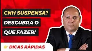CNH Suspensa [Descubra Como Regularizar]