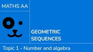 Geometric sequences [IB Maths AA SL/HL]
