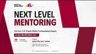 [LearnWithMinh] NEXT LEVEL Mentoring 2025 (Giới thiệu Học vi&ecirc;n & Khung chương tr&igrave;nh)