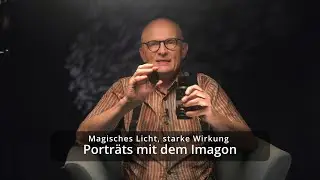 Magisches Licht, starke Wirkung - Portr&auml;ts mit dem Imagon