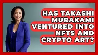 Has Takashi Murakami Ventured Into NFTs And Crypto Art? - Artists Behind the Art