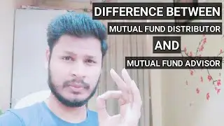 Difference Between Mutual Fund Distributor And Mutual Fund Advisor