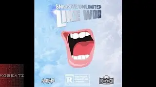 Smoove Unlimited - Like Woo [Prod. By Hollywood, ArjayOnTheBeat] [New 2017]