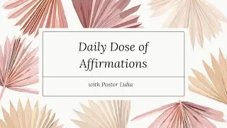 Daily Dose Of Affirmations With Pastor Lidia Ep 1. #affirmations #christembassy #jesus #ceadelaide.