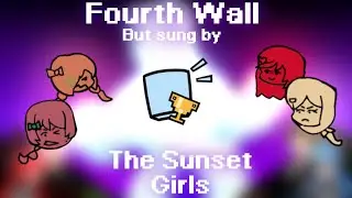 [Cover] The Fourth Frontier || Fourth Wall, but sung by Sunset the Sunset Girls