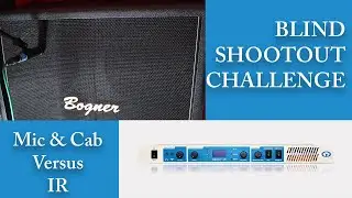 BLIND CHALLENGE: Impulse Response VS Mic & Cab (St. Rock React:IR & Bogner Ubercab)