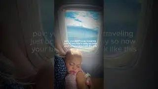 POV: Traveling With a Baby &mdash; Yes, They Still Nap ✈👶