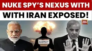 India Busts Pakistan's Nuke Spy Ring: Pak Agent Sold Russian Secrets To Iran? | India Today News