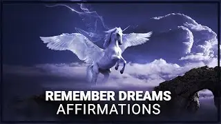 Remember Your Dreams Positive Affirmations | Dream Recall