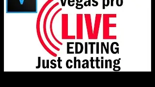 Live editing with Vegas Pro | Just Chatting | Finalize Bio |