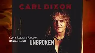CARL DIXON - Can't Love A Memory from Carl's UNBROKEN album