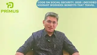 The Code on Social Security, 2020 - Decoded | Migrant Workers: Benefits That Travel |