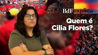 Quem é Cilia Flores? | BdF Explica