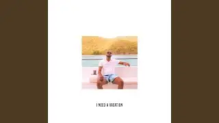I Need a Vacation