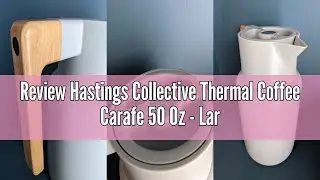 Review Hastings Collective Thermal Coffee Carafe 50 Oz - Large Stainless Steel Insulated Carafe - 1.