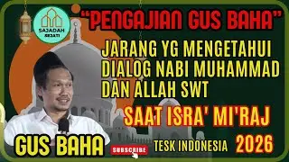 GUS BAHA DIALOG NABI MUHAMMAD DAN ALLAH SWT, KISAH NABI MUHAMMAD ISRA' MI'RAJ